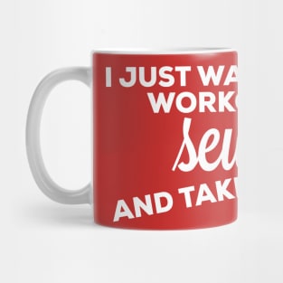 I just want to workout sew and take naps Mug